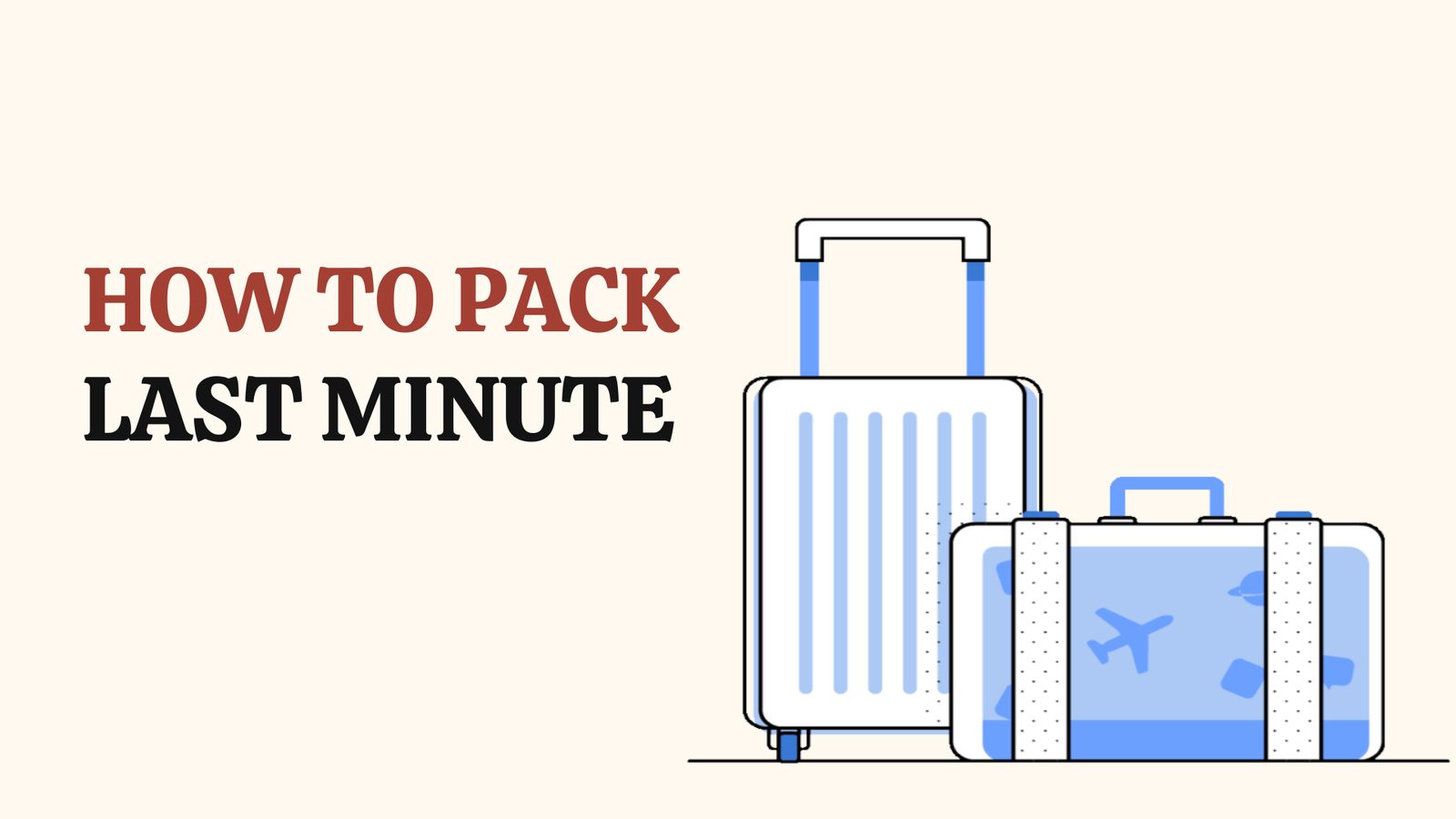 How to Pack for a Last Minute Trip in 4 Tips